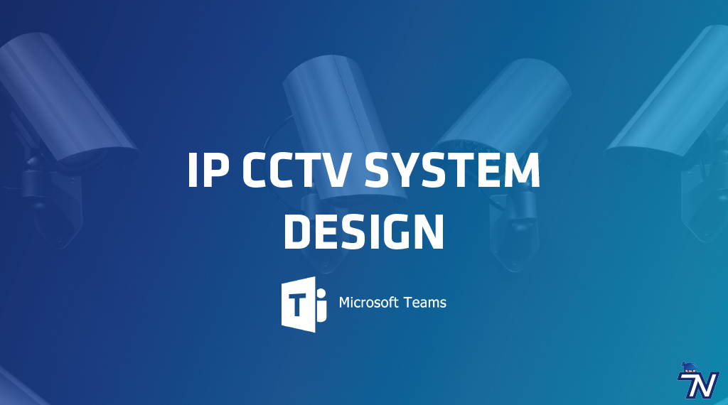 training-ninja-ip-cctv-system-design-ms-teams