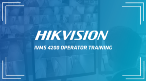 Operator Training – Hikvision iVMS 4200