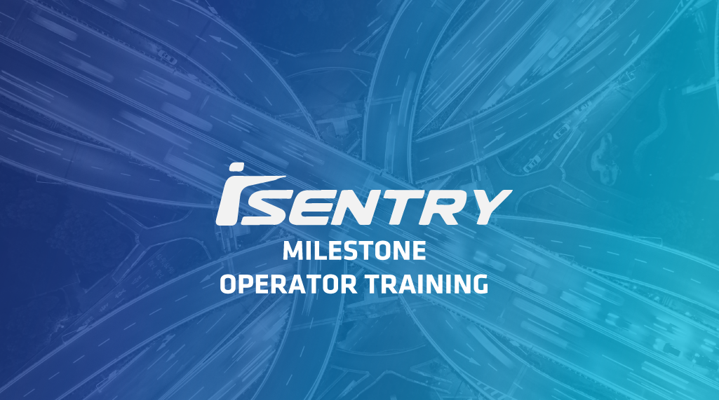 isentry-milestone-operator-training